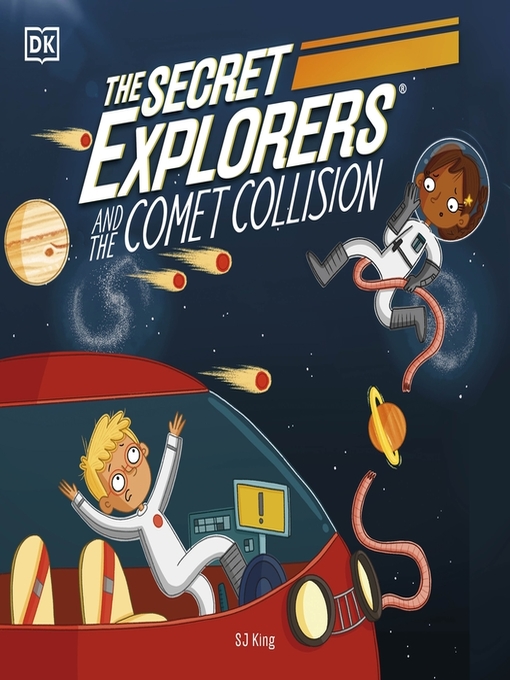 Title details for The Secret Explorers and the Comet Collision by SJ King - Available